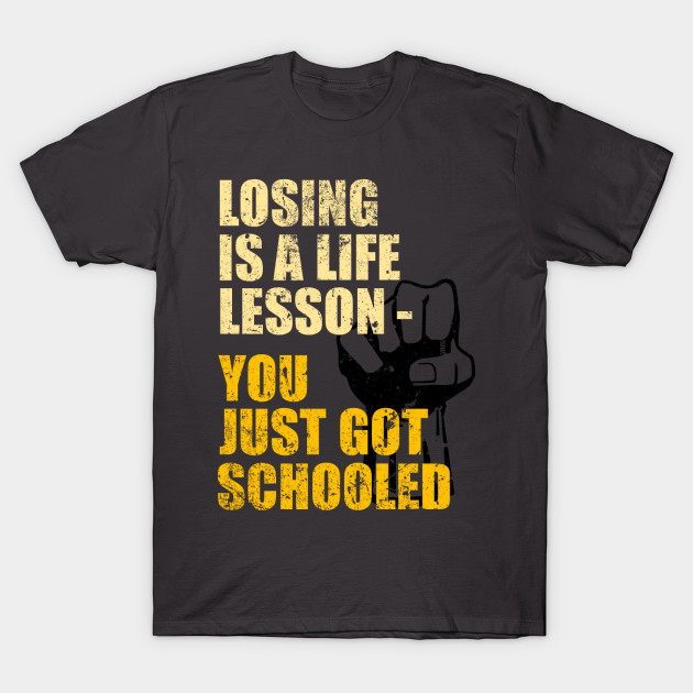 Losing is A Life Lesson - You Just Got Schooled